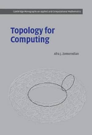 Immagine del venditore per Topology for Computing (Cambridge Monographs on Applied and Computational Mathematics) by Zomorodian, Afra J. [Hardcover ] venduto da booksXpress