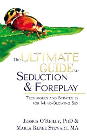 Seller image for The Ultimate Guide to Seduction & Foreplay: Techniques and Strategies for Mind-Blowing Sex (Ultimate Guide Series) by O'Reilly PhD, Jessica, Stewart MA, Marla Renee [Paperback ] for sale by booksXpress