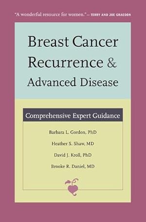 Seller image for Breast Cancer Recurrence and Advanced Disease: Comprehensive Expert Guidance by Barbara L. Gordon, Heather S. Shaw, David J. Kroll, Brooke R. Daniel [Paperback ] for sale by booksXpress