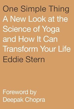 Imagen del vendedor de One Simple Thing: A New Look at the Science of Yoga and How It Can Transform Your Life by Stern, Eddie [Paperback ] a la venta por booksXpress