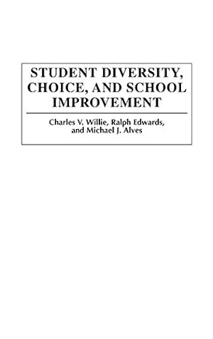 Seller image for Student Diversity, Choice, and School Improvement: by Willie, Charles V., Edwards, Ralph, Alves, Michael J. [Hardcover ] for sale by booksXpress