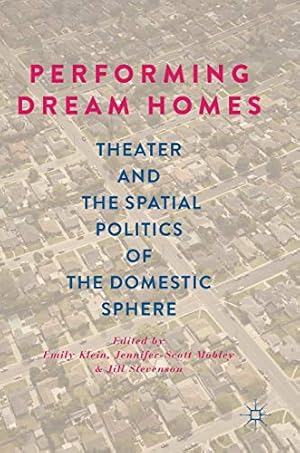 Immagine del venditore per Performing Dream Homes: Theater and the Spatial Politics of the Domestic Sphere [Hardcover ] venduto da booksXpress