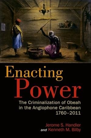 Bild des Verkufers fr Enacting Power: The Criminalization of Obeah in the Anglophone Caribbean, 1760-2011 [Soft Cover ] zum Verkauf von booksXpress