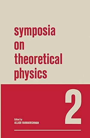 Image du vendeur pour Symposia on Theoretical Physics: 2 Lectures presented at the 1964 Second Anniversary Symposium of the Institute of Mathematical Sciences Madras, India by Ramakrishnan, Alladi [Paperback ] mis en vente par booksXpress