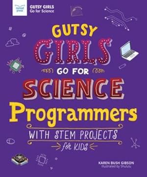 Image du vendeur pour Gutsy Girls Go For Science: Programmers: With Stem Projects for Kids by Bush Gibson, Karen [Paperback ] mis en vente par booksXpress