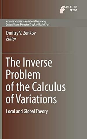 Imagen del vendedor de The Inverse Problem of the Calculus of Variations: Local and Global Theory (Atlantis Studies in Variational Geometry) [Hardcover ] a la venta por booksXpress