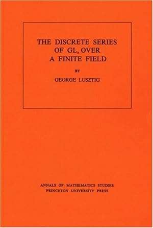 Seller image for Discrete Series of GLn Over a Finite Field. (AM-81), Volume 81 (Annals of Mathematics Studies) by Lusztig, George [Paperback ] for sale by booksXpress