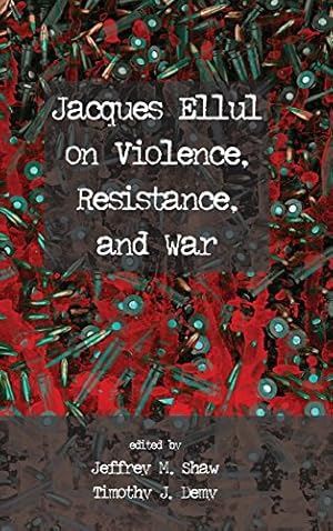 Bild des Verkufers fr Jacques Ellul on Violence, Resistance, and War [Hardcover ] zum Verkauf von booksXpress