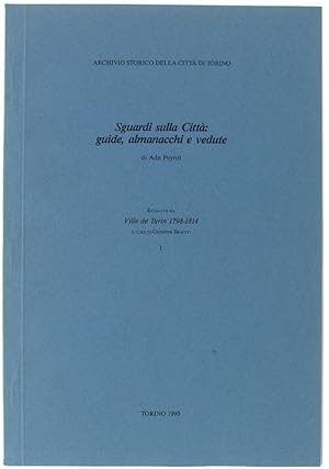 Immagine del venditore per SGUARDI SULLA CITTA' GUIDE, ALMANCCHI E VEDUTE. Estratto da "Ville de Turin 1798-1814" a cura di Giuseppe Bracco. Parte I.: venduto da Bergoglio Libri d'Epoca