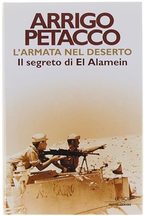 Immagine del venditore per L'ARMATA NEL DESERTO. Il segreto di El Alamein.: venduto da Bergoglio Libri d'Epoca