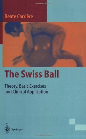 Seller image for The Swiss Ball: Theory, Basic Exercises and Clinical Applications by Carrière, Beate [Paperback ] for sale by booksXpress