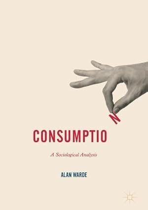 Seller image for Consumption: A Sociological Analysis (Consumption and Public Life) by Warde, Alan [Paperback ] for sale by booksXpress