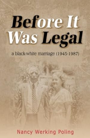 Seller image for Before It Was Legal: a black-white marriage 1945-1987 by Poling, Nancy Werking [Paperback ] for sale by booksXpress