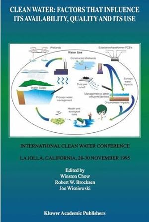 Immagine del venditore per Clean Water: Factors that Influence Its Availability, Quality and Its Use: International Clean Water Conference held in La Jolla, California, 2830 November 1995 [Paperback ] venduto da booksXpress