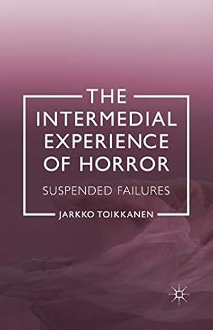 Seller image for The Intermedial Experience of Horror: Suspended Failures by Toikkanen, J. [Paperback ] for sale by booksXpress