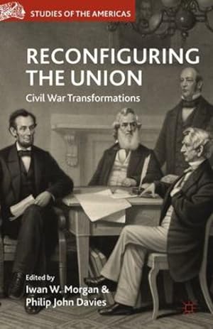 Seller image for Reconfiguring the Union: Civil War Transformations (Studies of the Americas) [Paperback ] for sale by booksXpress