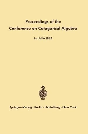 Imagen del vendedor de Proceedings of the Conference on Categorical Algebra: La Jolla 1965 [Paperback ] a la venta por booksXpress