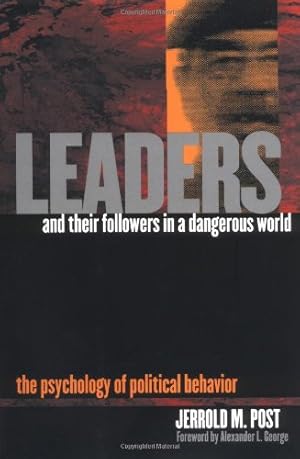 Image du vendeur pour Leaders and Their Followers in a Dangerous World: The Psychology of Political Behavior (Psychoanalysis and Social Theory) by Post, Jerrold M., George, Alexander [Hardcover ] mis en vente par booksXpress