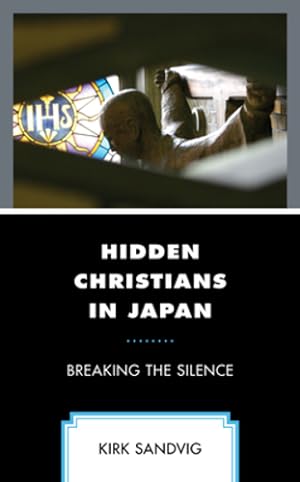 Immagine del venditore per Hidden Christians in Japan: Breaking the Silence [Hardcover ] venduto da booksXpress