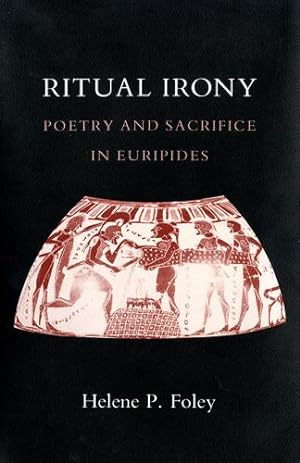 Immagine del venditore per Ritual Irony: Poetry and Sacrifice in Euripides by Foley, Helene P. [Paperback ] venduto da booksXpress