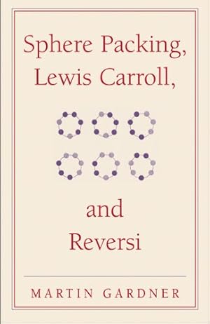 Seller image for Sphere Packing, Lewis Carroll and Reversi (New Martin Gardner Mathematical Library) by Gardner, Martin [Paperback ] for sale by booksXpress