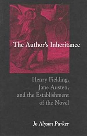 Seller image for The Author's Inheritance: Henry Fielding, Jane Austen, and the Establishment of the Novel by Parker, Jo Alyson [Hardcover ] for sale by booksXpress