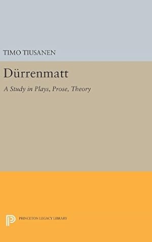 Seller image for Durrenmatt: A Study in Plays, Prose, Theory (Princeton Legacy Library) by Tiusanen, Timo [Hardcover ] for sale by booksXpress