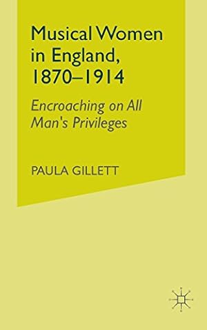 Immagine del venditore per Musical Women in England, 1870-1914: Encroaching on All Man's Privileges by NA, NA, Gillett, Paula [Paperback ] venduto da booksXpress