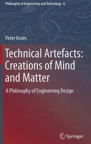 Seller image for Technical Artefacts: Creations of Mind and Matter: A Philosophy of Engineering Design (Philosophy of Engineering and Technology) by Kroes, Peter [Hardcover ] for sale by booksXpress