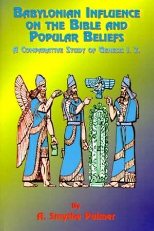 Bild des Verkufers fr Babylonian Influence on the Bible and Popular Beliefs: A Comparative Study of Genesis 1. 2. by Palmer, A. Smythe [Paperback ] zum Verkauf von booksXpress