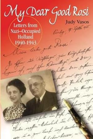 Seller image for My Dear Good Rosi: Letters from Nazi-Occupied Holland by Vasos, Judy [Paperback ] for sale by booksXpress