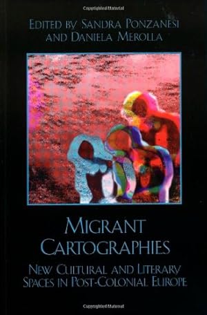 Imagen del vendedor de Migrant Cartographies: New Cultural and Literary Spaces in Post-Colonial Europe (After the Empire) by Sandra Ponzanesi, Daniela Merolla [Paperback ] a la venta por booksXpress