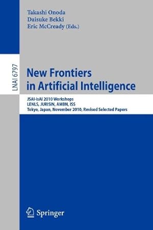 Seller image for New Frontiers in Artificial Intelligence: JSAI-isAI 2010 Workshops, LENLS, JURISIN, AMBN, ISS, Tokyo,Japan, November 18-19, 2010, Revised Selected Papers (Lecture Notes in Computer Science) [Paperback ] for sale by booksXpress