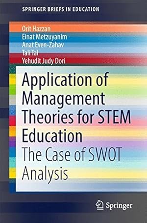 Seller image for Application of Management Theories for STEM Education: The Case of SWOT Analysis (SpringerBriefs in Education) by Hazzan, Orit, Heyd-Metzuyanim, Einat, Even-Zahav, Anat, Tal, Tali, Dori, Yehudit Judy [Paperback ] for sale by booksXpress