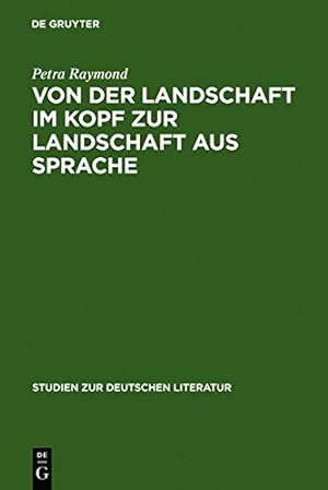 Seller image for Von Der Landschaft Im Kopf Zur Landschaft Aus Sprache: Die Romantisierung Der Alpen in Den Reiseschilderungen Und Die Literarisierung Des Gebirges in [Hardcover ] for sale by booksXpress