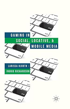 Image du vendeur pour Gaming in Social, Locative and Mobile Media by Hjorth, L., Richardson, I. [Paperback ] mis en vente par booksXpress