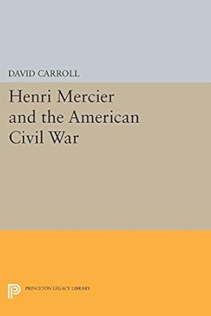 Immagine del venditore per Henri Mercier and the American Civil War (Princeton Legacy Library) by Carroll, Daniel B. [Paperback ] venduto da booksXpress