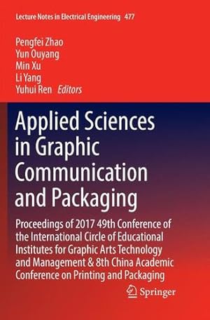 Seller image for Applied Sciences in Graphic Communication and Packaging: Proceedings of 2017 49th Conference of the International Circle of Educational Institutes for . (Lecture Notes in Electrical Engineering) [Paperback ] for sale by booksXpress