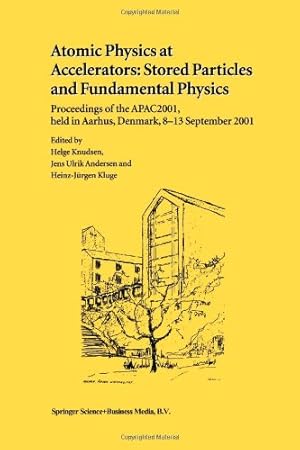 Seller image for Atomic Physics at Accelerators: Stored Particles and Fundamental Physics: Proceedings of the APAC 2001, held in Aarhus, Denmark, 813 September 2001 [Paperback ] for sale by booksXpress