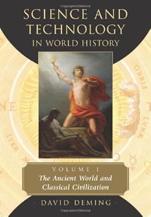 Imagen del vendedor de Science and Technology in World History, Vol. 1: The Ancient World and Classical Civilization by David Deming [Paperback ] a la venta por booksXpress