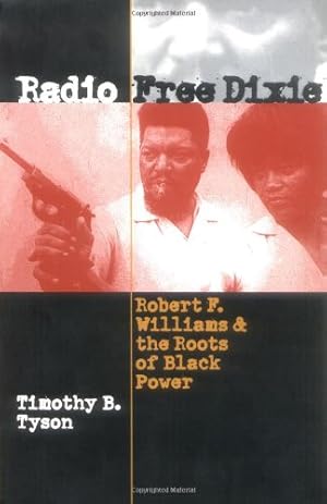 Immagine del venditore per Radio Free Dixie: Robert F. Williams and the Roots of Black Power by Tyson, Timothy B. [Paperback ] venduto da booksXpress