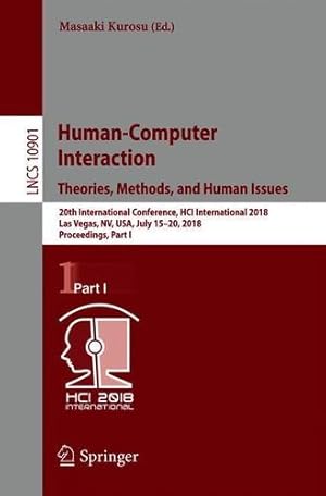 Image du vendeur pour Human-Computer Interaction. Theories, Methods, and Human Issues: 20th International Conference, HCI International 2018, Las Vegas, NV, USA, July . Part I (Lecture Notes in Computer Science) [Paperback ] mis en vente par booksXpress