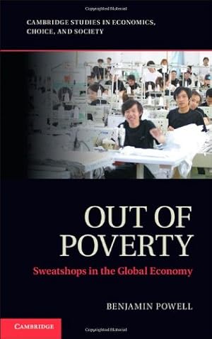 Immagine del venditore per Out of Poverty: Sweatshops in the Global Economy (Cambridge Studies in Economics, Choice, and Society) by Powell, Professor Benjamin [Hardcover ] venduto da booksXpress