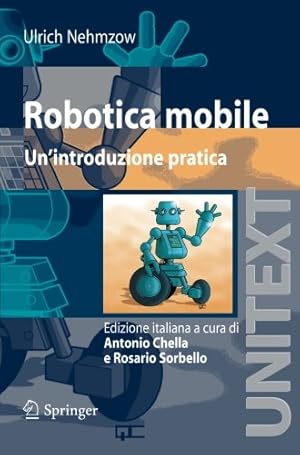Seller image for Robotica mobile: Un'introduzione pratica (UNITEXT) (Italian Edition) by Nehmzow, Ulrich [Paperback ] for sale by booksXpress