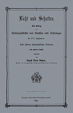 Seller image for Licht und Schatten: Ein Beitrag zur Culturgeschichte von Sachsen und Thüringen im XVI. Jahrhunderte. Nach seltenen handschriftlichen Urkunden und anderen Quellen (German Edition) by Richard, August Victor [Paperback ] for sale by booksXpress