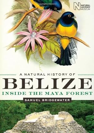 A Natural History of Belize: Inside the Maya Forest (Corrie Herring Hooks Series, Band 52)