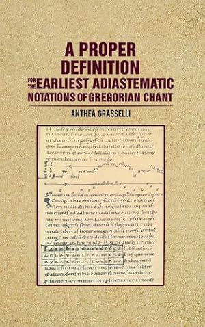 Image du vendeur pour A Proper Definition for the Earliest Adiastematic Notations of Gregorian Chant [Hardcover ] mis en vente par booksXpress