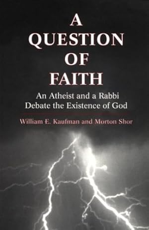 Bild des Verkufers fr A Question of Faith: An Atheist and a Rabbi Debate the Existence of God by Kaufman, William E., Shor, Morton [Paperback ] zum Verkauf von booksXpress