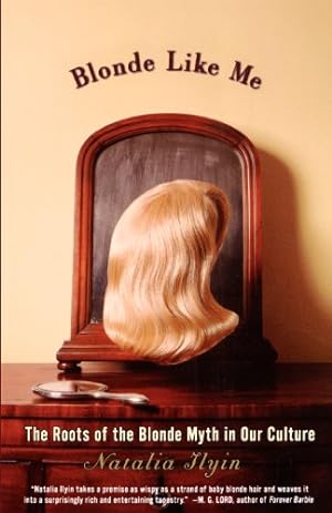 Seller image for Blonde Like Me: The Roots of the Blonde Myth in Our Culture by Ilyin, Natalia [Paperback ] for sale by booksXpress