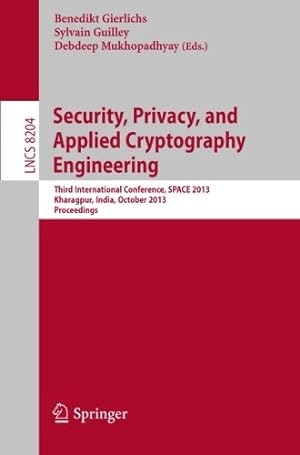 Imagen del vendedor de Security, Privacy, and Applied Cryptography Engineering: Third International Conference, SPACE 2013, Kharagpur, India, October 19-23, 2013, Proceedings (Lecture Notes in Computer Science) [Paperback ] a la venta por booksXpress